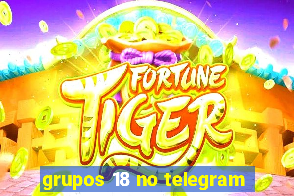 grupos 18 no telegram